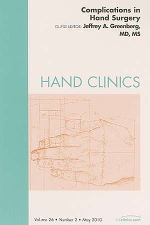 Complications of Hand Surgery, An Issue of Hand Clinics de Jeffrey A. Greenberg