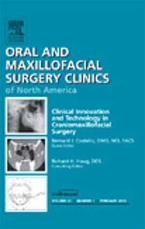 Clinical Innovation and Technology in Craniomaxillofacial Surgery, An Issue of Oral and Maxillofacial Surgery Clinics de Bernard J. Costello