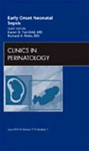 Early Onset Neonatal Sepsis, An Issue of Clinics in Perinatology de Richard Polin