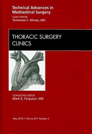 Technical Advances in Mediastinal Surgery, An Issue of Thoracic Surgery Clinics de Tommaso C. Mineo