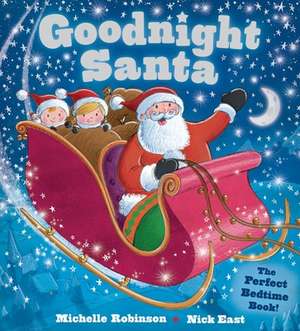 Goodnight Santa: The Perfect Bedtime Book de Michelle Robinson