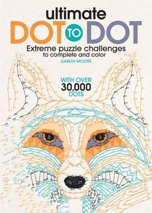 Ultimate Dot to Dot: Extreme Puzzle Challenge de Gareth Moore