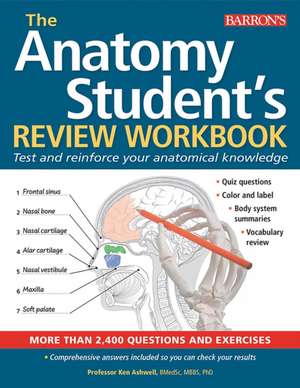 Anatomy Student's Review Workbook: Test and Reinforce Your Anatomical Knowledge de Ken Ashwell