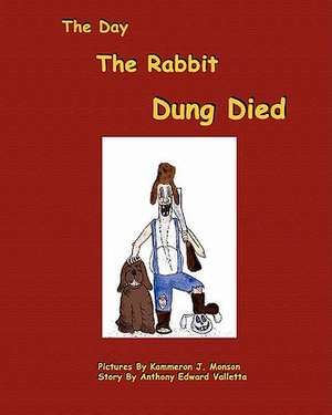 The Day the Rabbit Dung Died de Anthony Edward Valletta