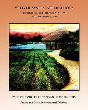 Vetiver System Applications Technical Reference Manual: Second Edition (Color) de Paul Truong