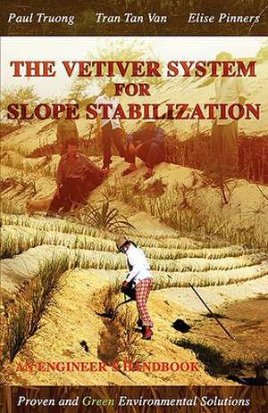 The Vetiver System for Slope Stabilization: An Engineer's Handbook de Paul Truong