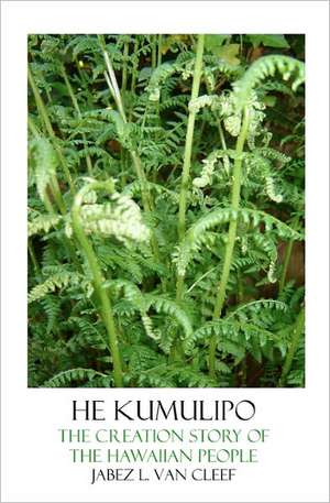 He Kumulipo: The Creation Story of the Hawaiian People de Jabez L. Van Cleef