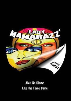 Lady Mamarazz' Ain't No Shame ... Like the Fame Game !! de Jacques Twist