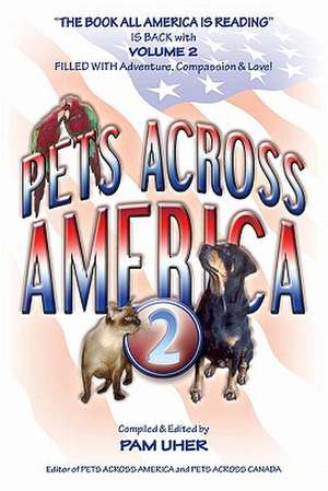 Pets Across America Vol II: Lessons about Life Animals Teach Us de Pam Uher