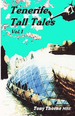 Tenerife Tall Tales de Tony Thorne Mbe