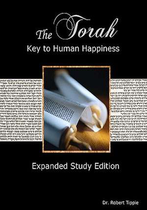 The Torah: Key to Human Happiness de Robert Tippie