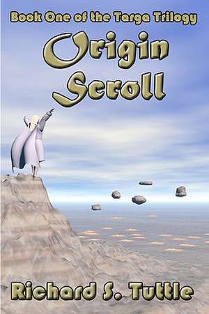 Origin Scroll: Targa Trilogy, Book 1 de Richard S. Tuttle