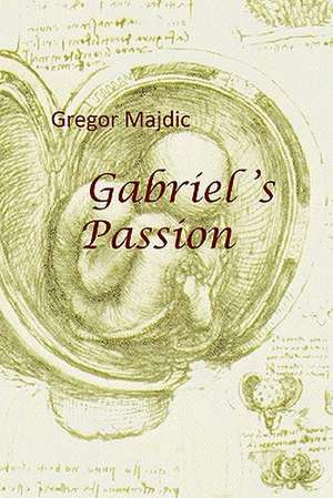 Gabriel's Passion de Gregor Majdic