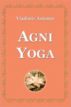 AGNI Yoga de Vladimir Antonov