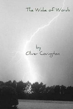 The Wake of Words de Oliver Covington