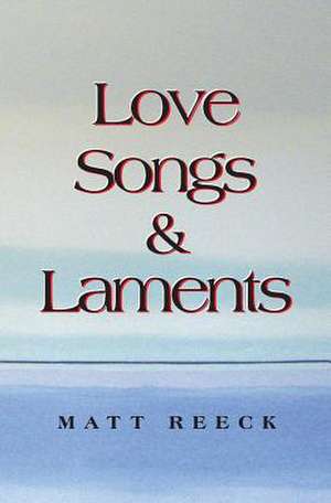 Love Songs & Laments de Matt Reeck