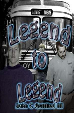 Legend to Legend de John C. Gottlied