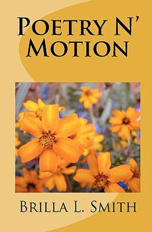 Poetry N' Motion de Brilla L. Smith