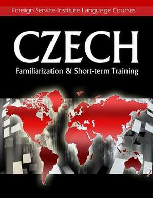 Czech Familiarization & Short-Term Training de Foreign Service Institute