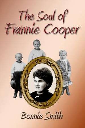 The Soul of Frannie Cooper de Bonnie Smith