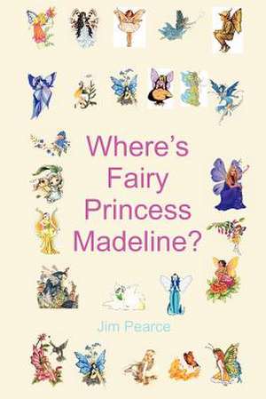 Where's Fairy Princess Madeline de Jim Pearce