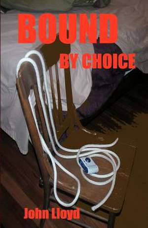 Bound by Choice de John Lloyd