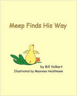 Meep Finds His Way: A Comedy about Good Ol' Girls, Bad Ol' Boys and Worse Ol' Advertising de Bill Volkart