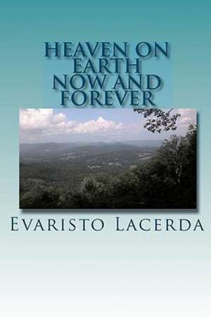 Heaven on Earth: Now and Forever de Evaristo Lacerda