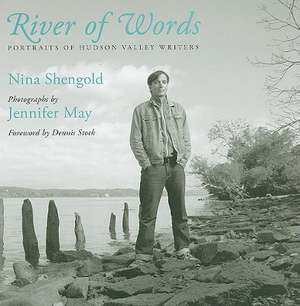 River of Words: Portraits of Hudson Valley Writers de Nina Shengold