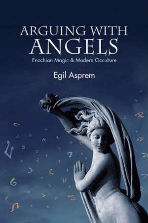 Arguing with Angels de Egil Asprem