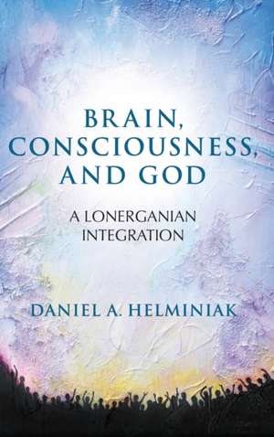 Brain, Consciousness, and God