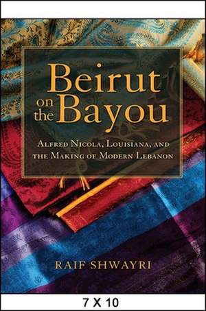 Beirut on the Bayou de Raif Shwayri