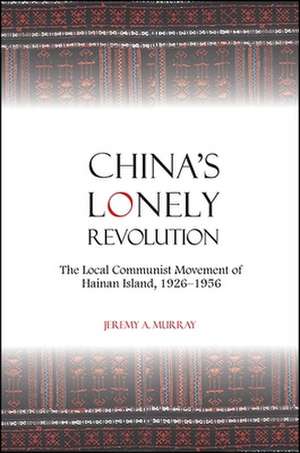 China's Lonely Revolution de Jeremy A Murray