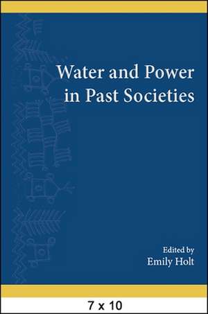 Water and Power in Past Societies de Emily Holt