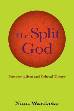 The Split God: Pentecostalism and Critical Theory