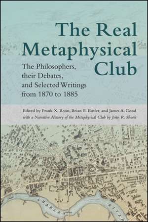 The Real Metaphysical Club: The Philosophers, Their Debates, and Selected Writings from 1870 to 1885