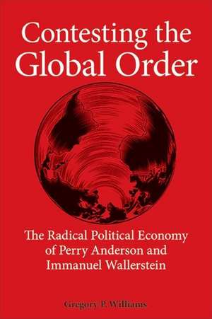 Contesting the Global Order de Gregory P. Williams