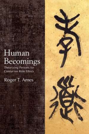 Human Becomings de Roger T. Ames