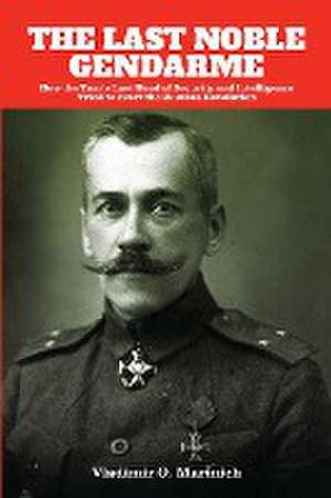 The Last Noble Gendarme de Vladimir G. Marinich