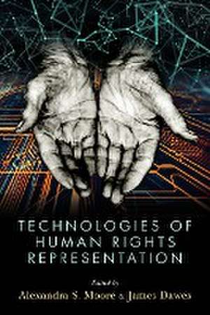 Technologies of Human Rights Representation de James Dawes