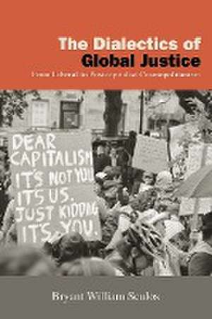 The Dialectics of Global Justice de Bryant William Sculos