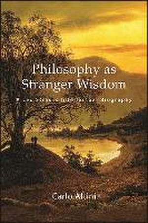 Philosophy as Stranger Wisdom de Carlo Altini