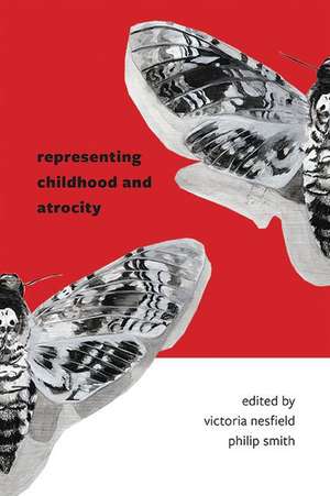 Representing Childhood and Atrocity de Victoria Nesfield