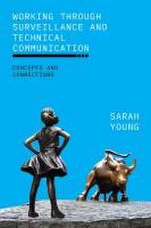 Working through Surveillance and Technical Communication de Sarah Young