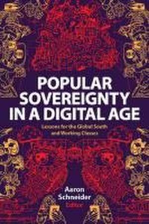 Popular Sovereignty in a Digital Age de Aaron Schneider