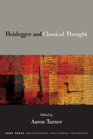 Heidegger and Classical Thought de Aaron Turner