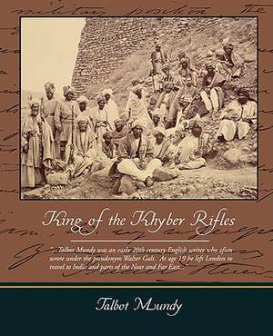 King of the Khyber Rifles de Talbot Mundy