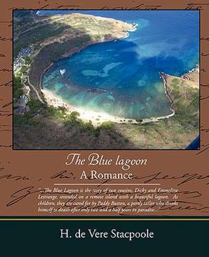 The Blue Lagoon - A Romance de Henry De Vere Stacpoole