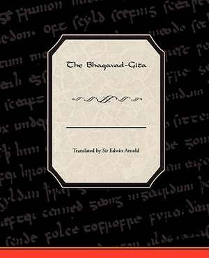 The Bhagavad-Gita de Translated by Sir Edwin Arnold