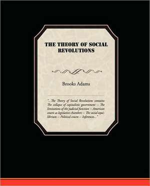 The Theory of Social Revolutions de Brooks Adams